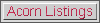Latest Acorn Listings